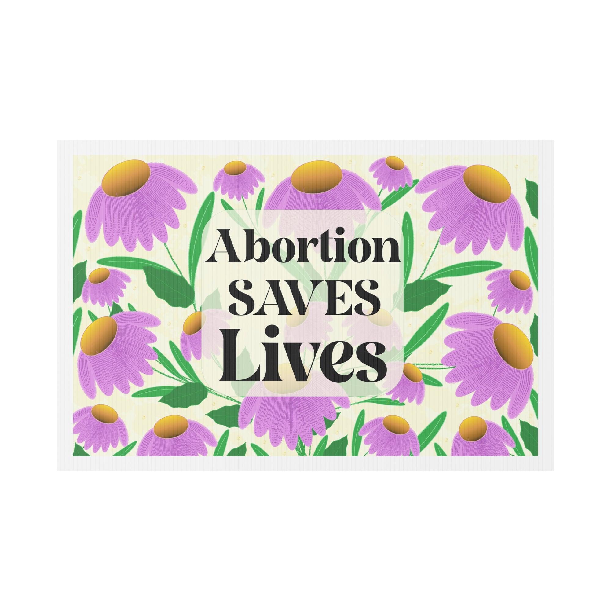 Abortion Saves Lives Yard Sign