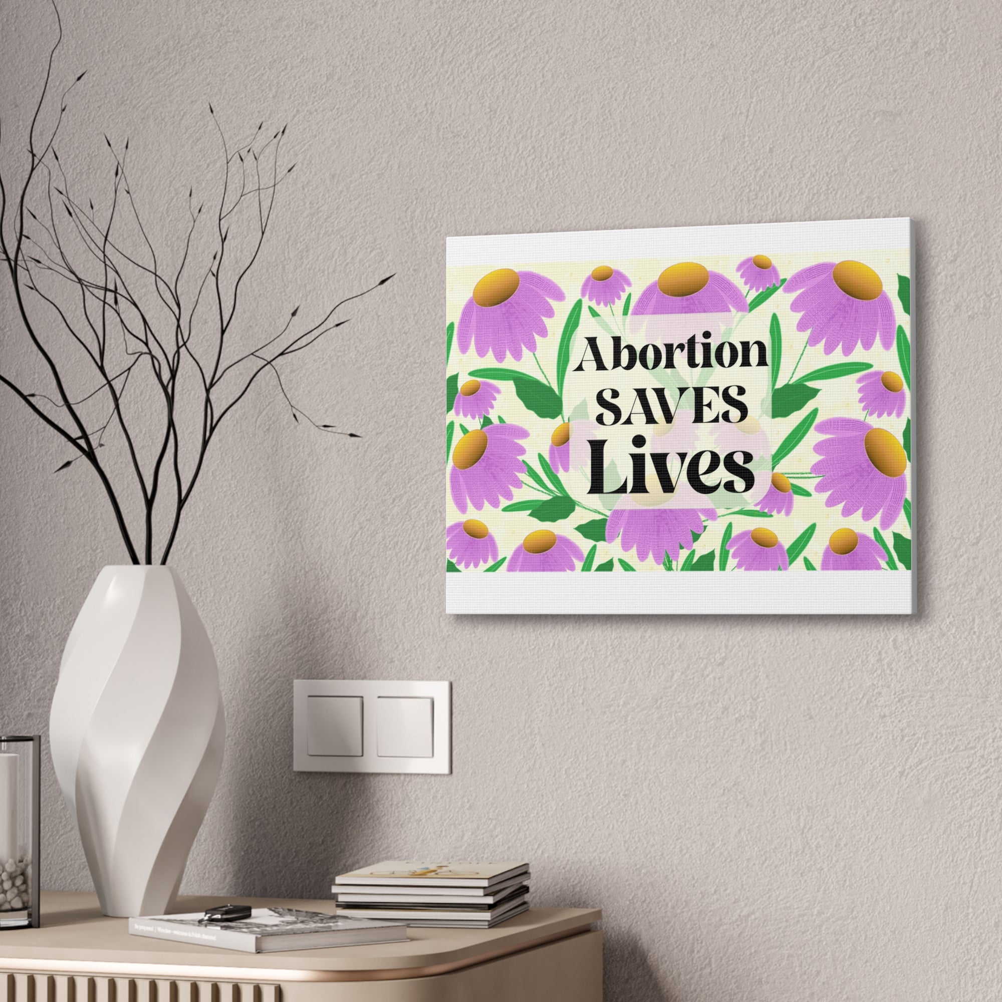 Abortion SAVES Lives Floral Canvas Wall Art — Pro-Choice Political Statement Decor