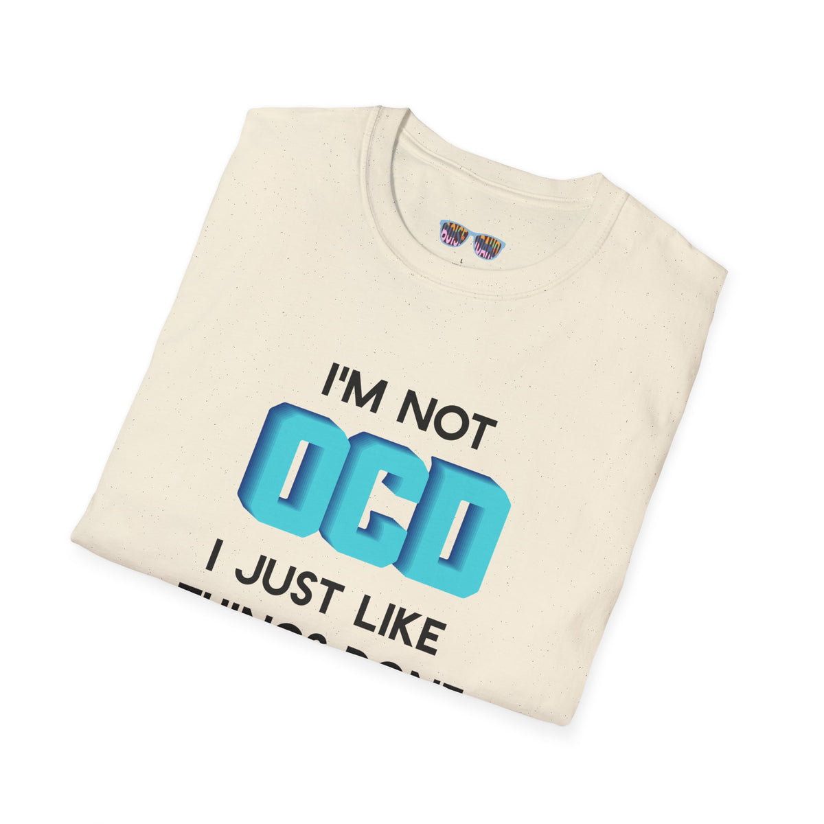 Funny "I'm Not OCD, I Just Like Things Done The Right Way" T-Shirt