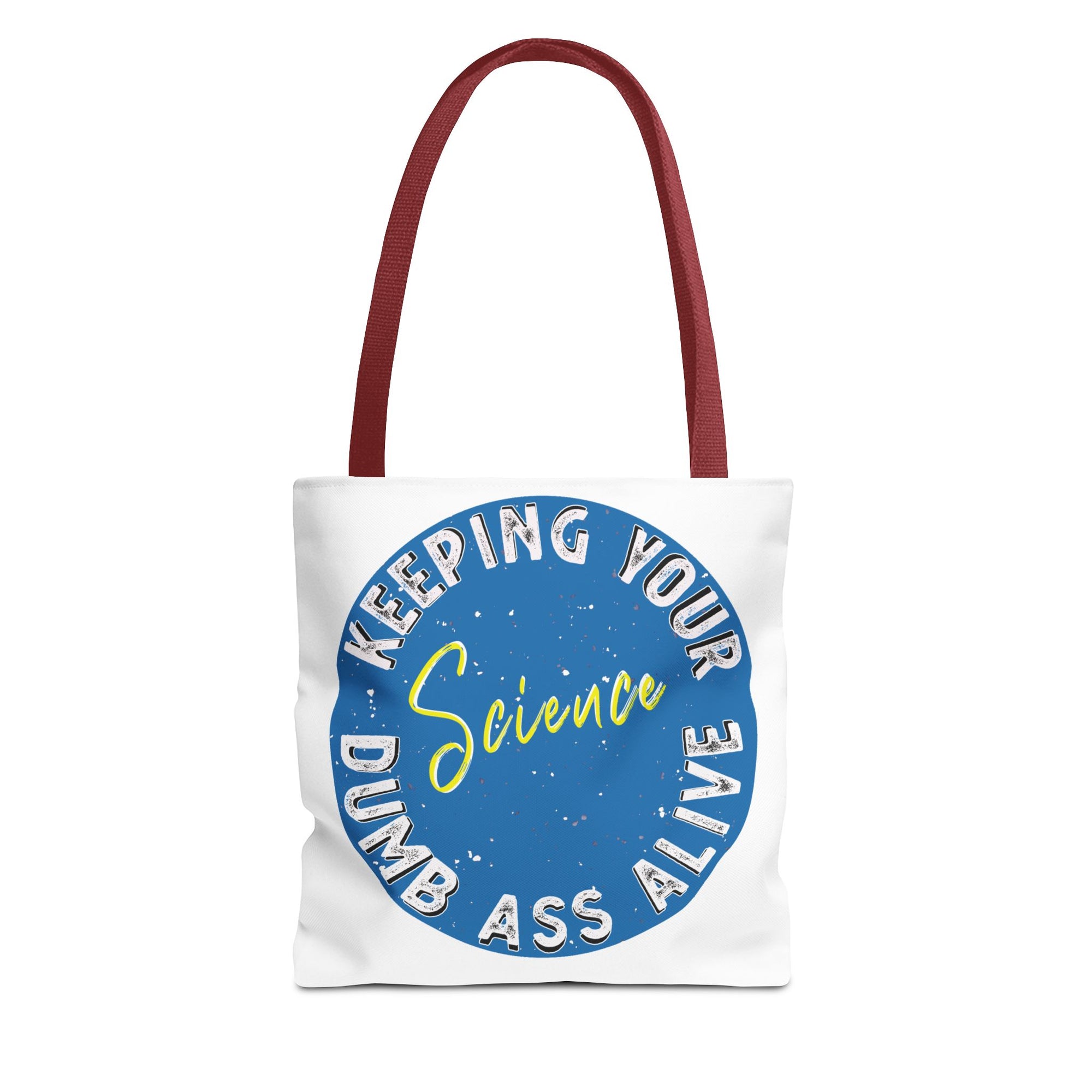 Science Keeping Your Dumb Ass Alive