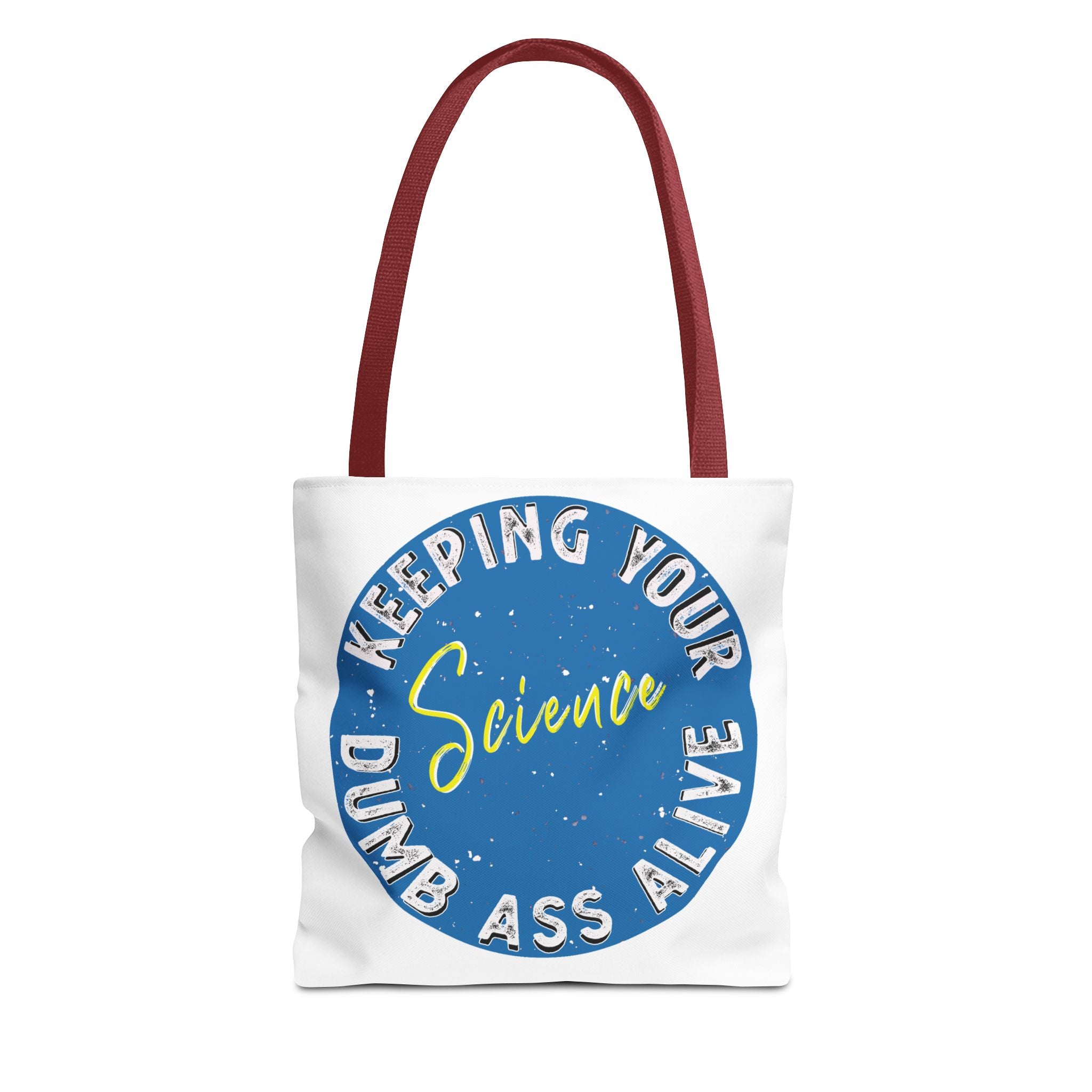 Science Keeping Your Dumb Ass Alive