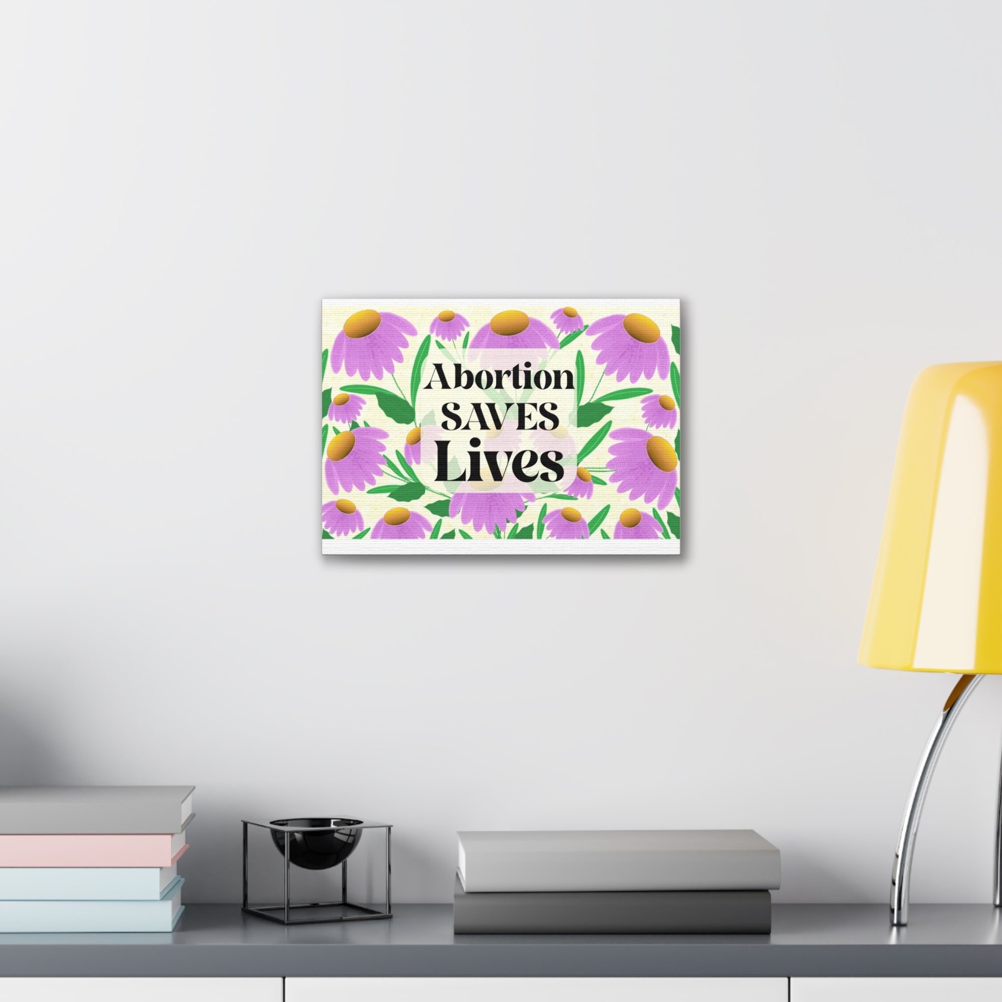 Abortion SAVES Lives Floral Canvas Wall Art — Pro-Choice Political Statement Decor