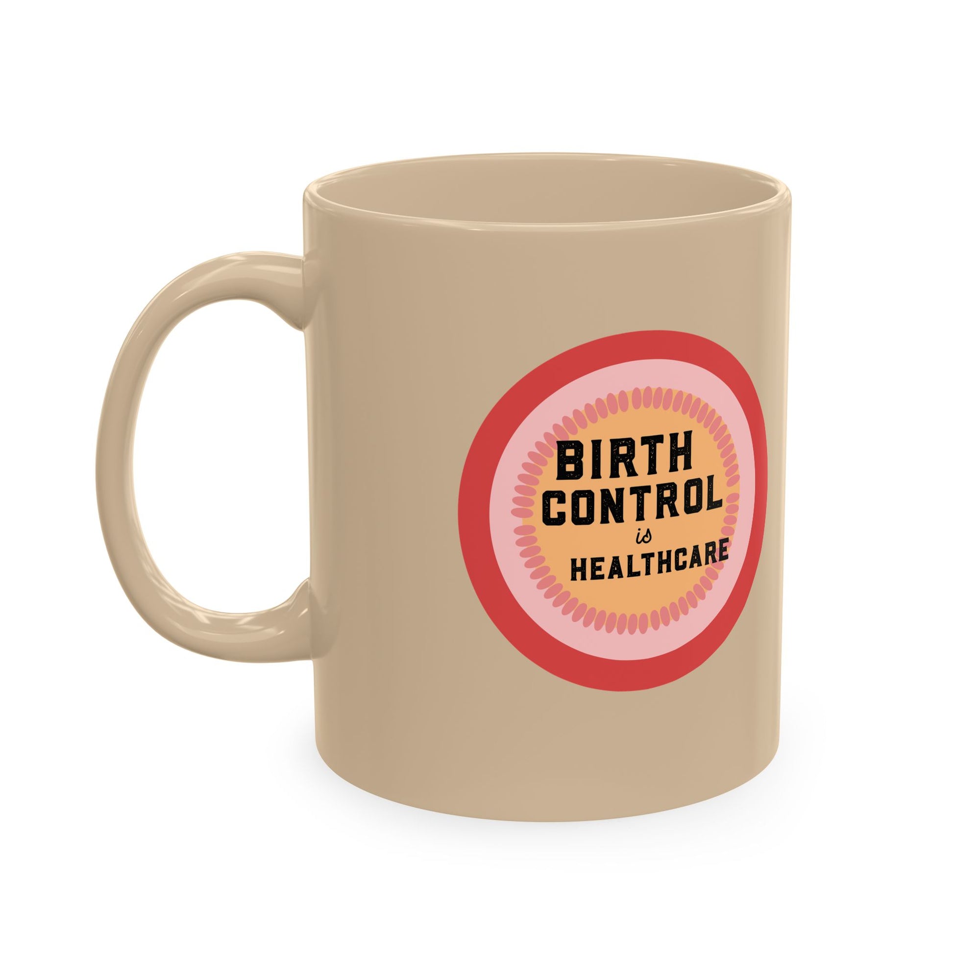 Birth Control Is Healthcare Ceramic Mug — Feminist Coffee Tea Cup, Reproductive Rights Gift