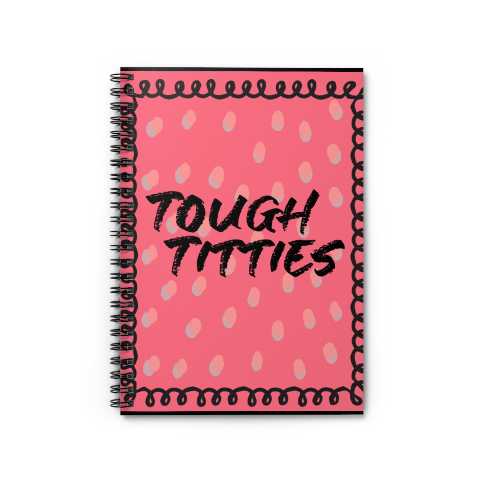 Tough Titties Spiral Notebook