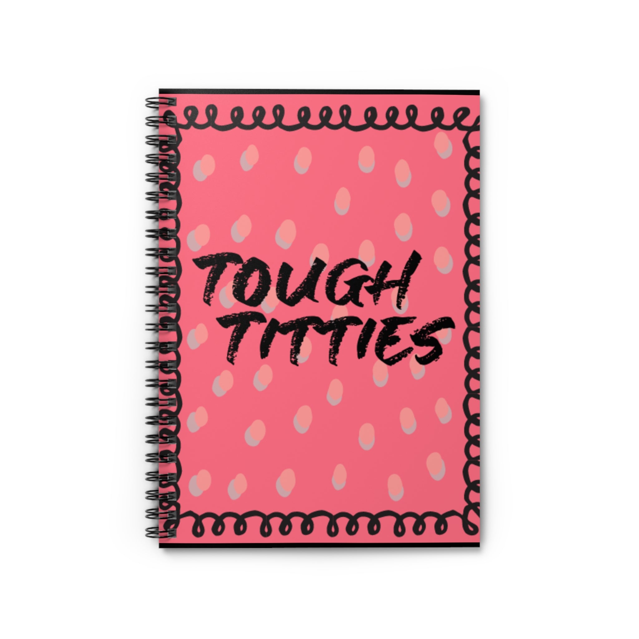 Tough Titties Spiral Notebook
