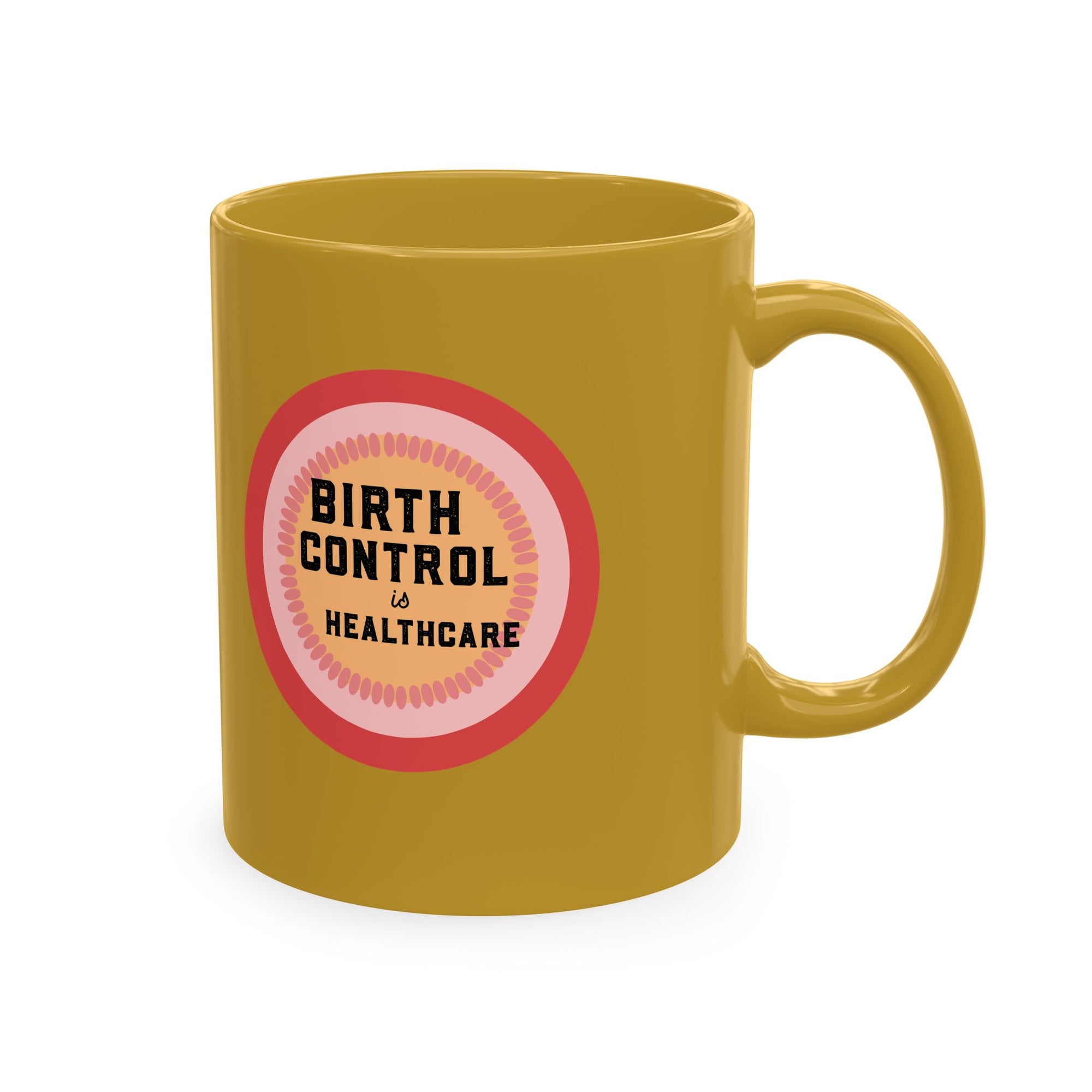 Birth Control Is Healthcare Ceramic Mug — Feminist Coffee Tea Cup, Reproductive Rights Gift