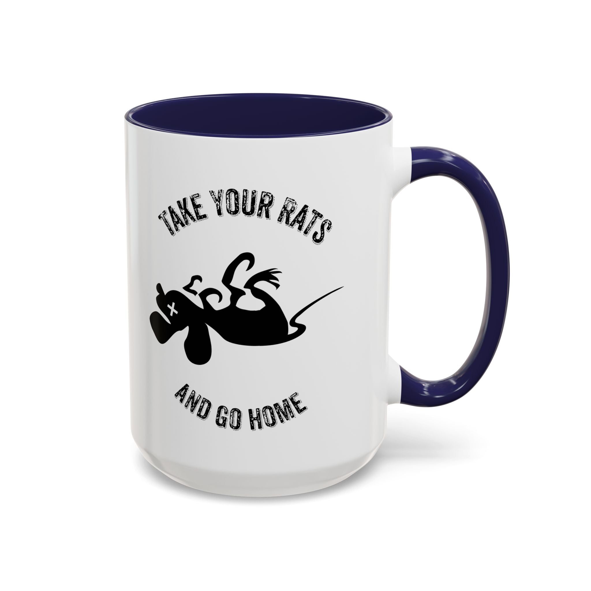 Take Your Rats & Go Home Coffee Mug 11oz & 15 oz