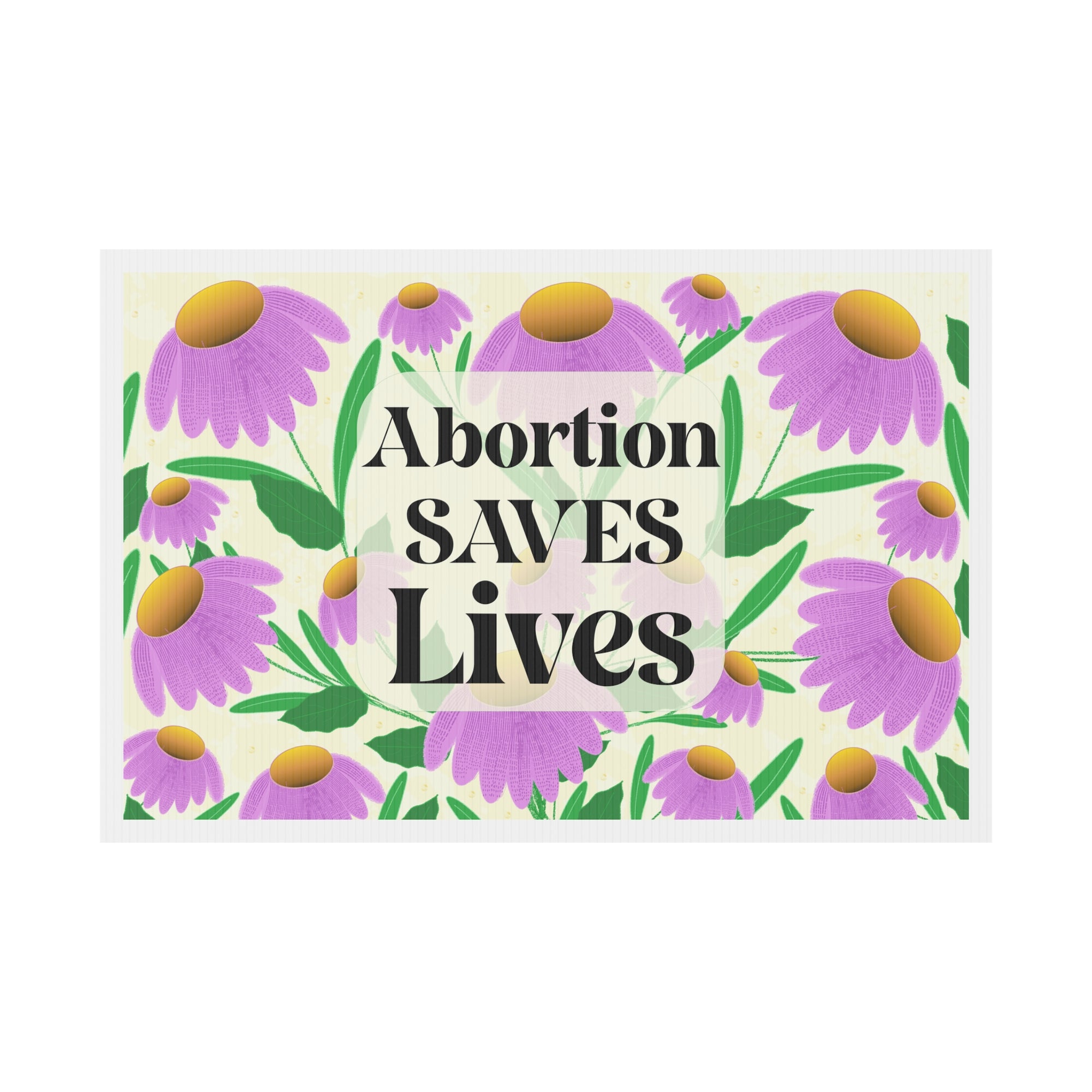 Abortion Saves Lives Yard Sign
