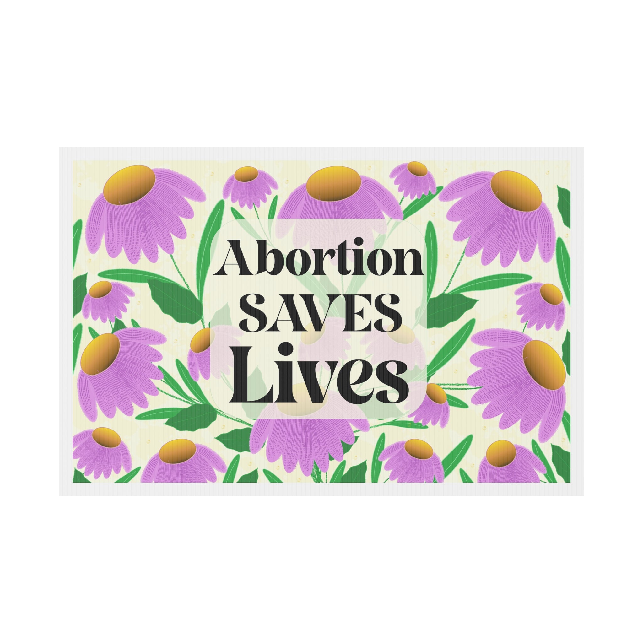 Abortion Saves Lives Yard Sign