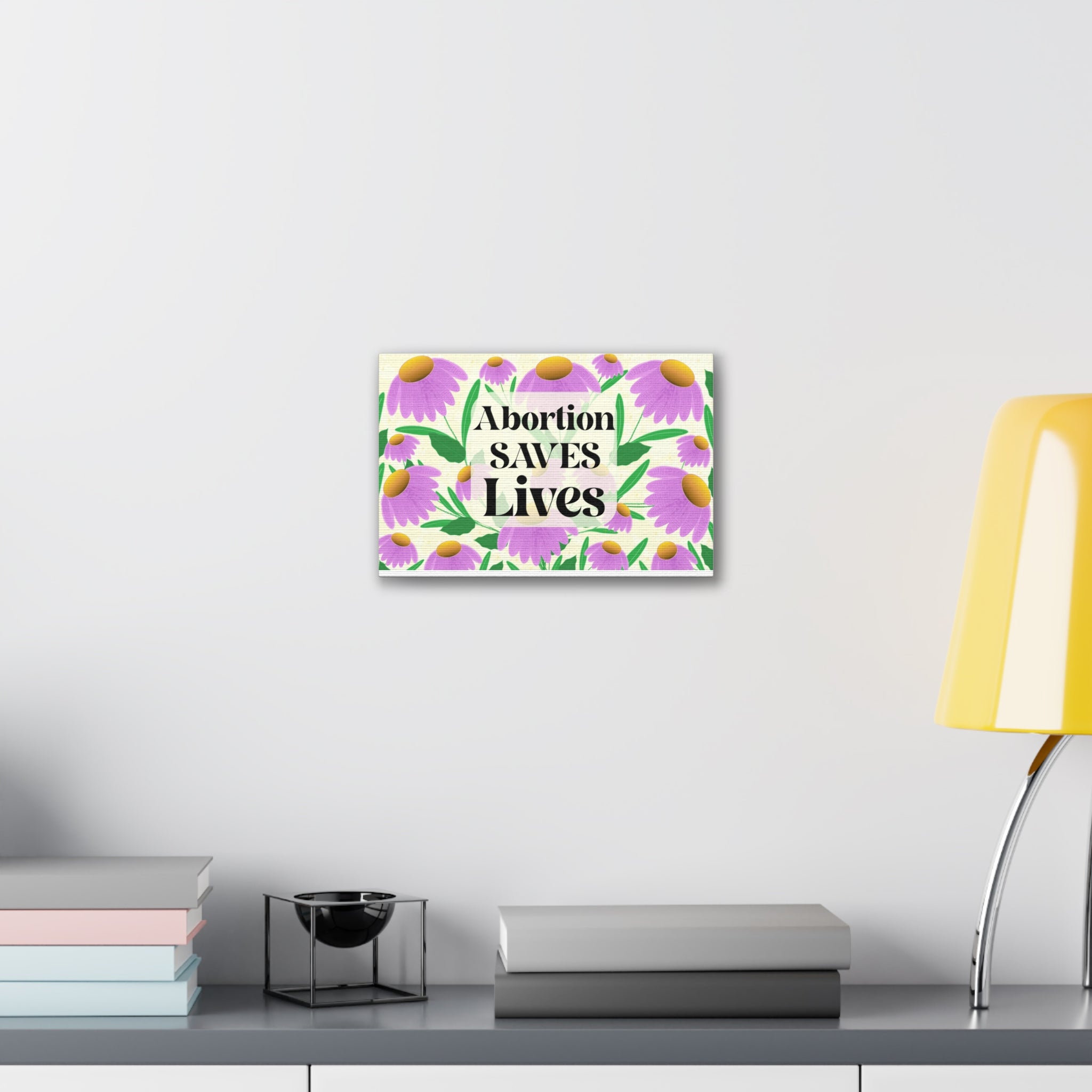 Abortion SAVES Lives Floral Canvas Wall Art — Pro-Choice Political Statement Decor