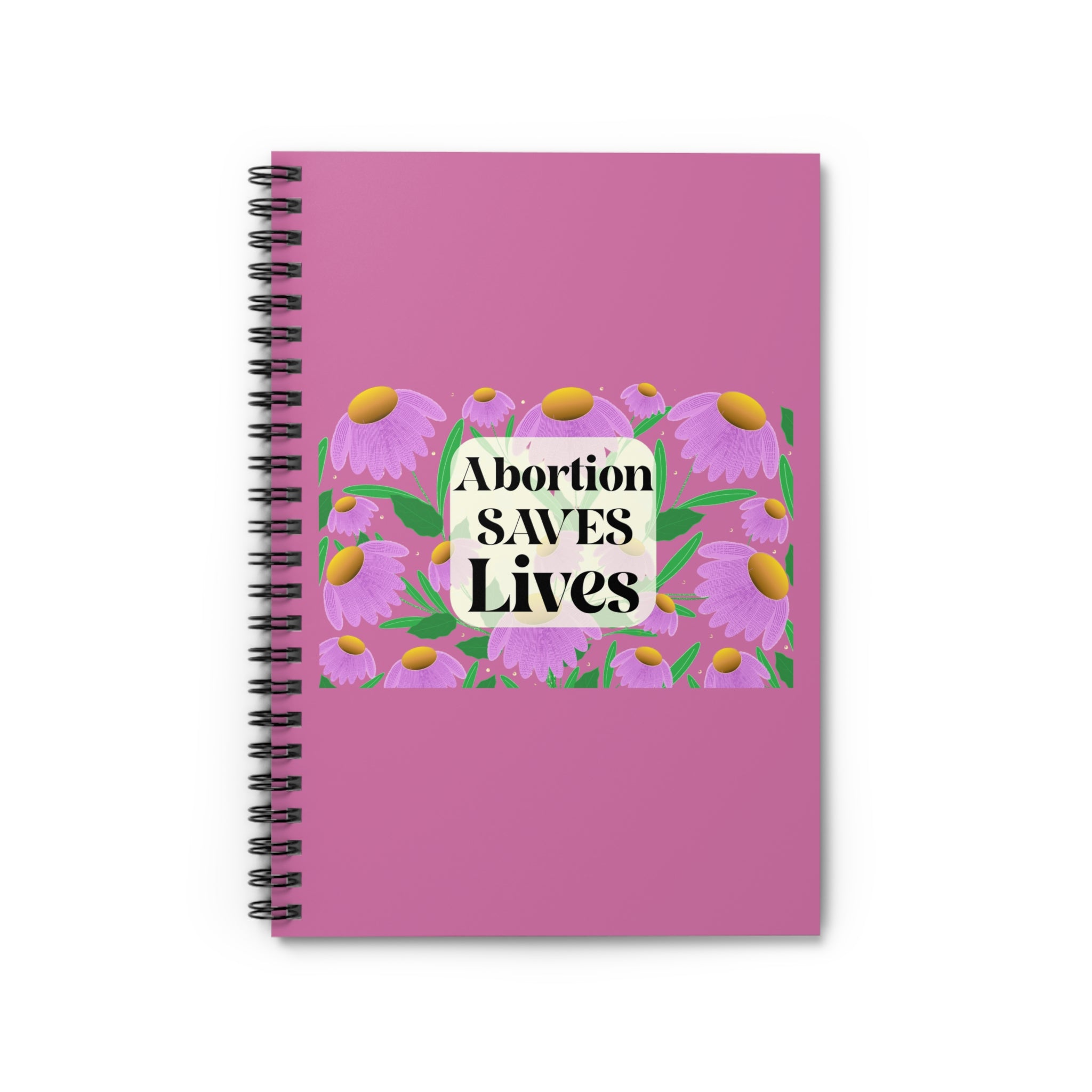 Abortion Saves Lives Floral Spiral Notebook – Pink Ruled Journal for Pro-Choice Activists