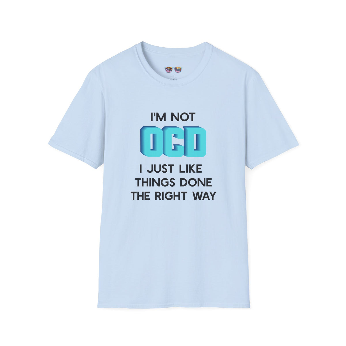 Funny "I'm Not OCD, I Just Like Things Done The Right Way" T-Shirt