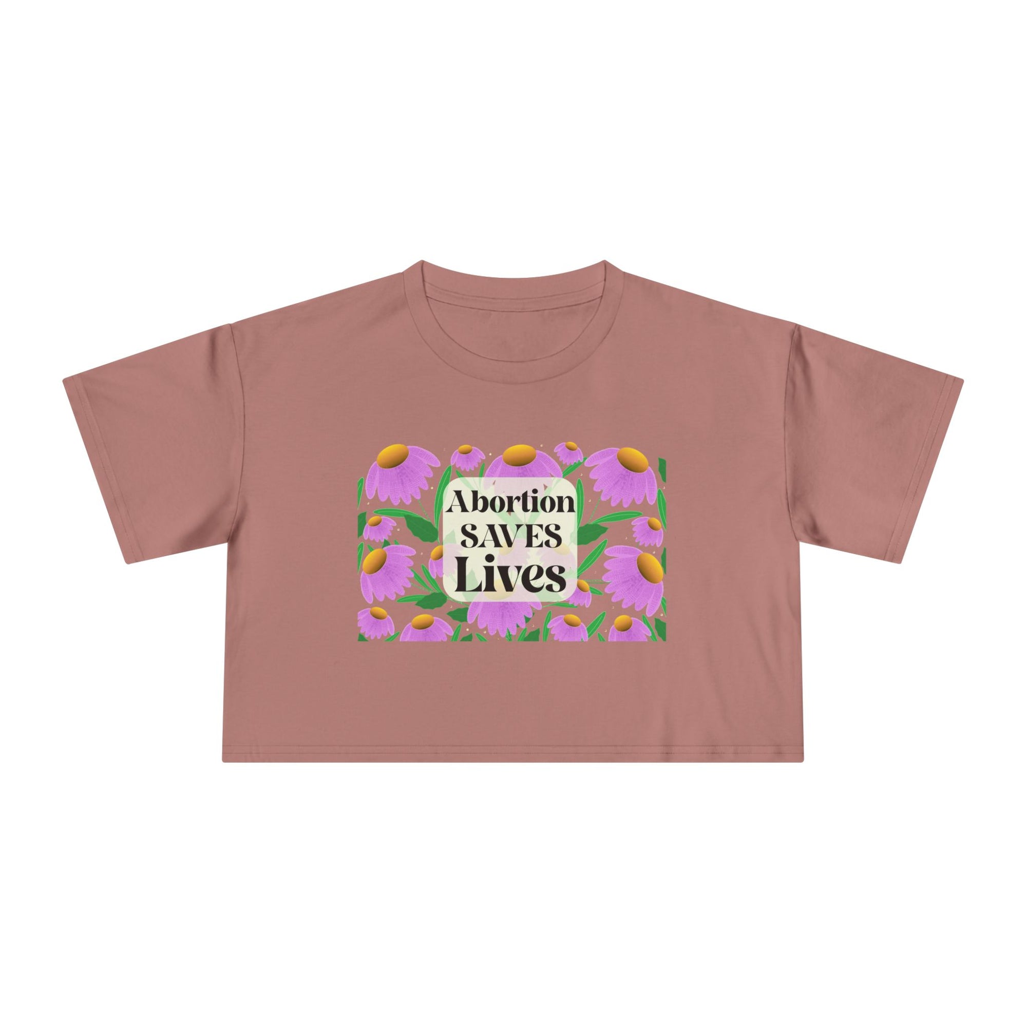 Abortion Saves LIves Cropped Shirt