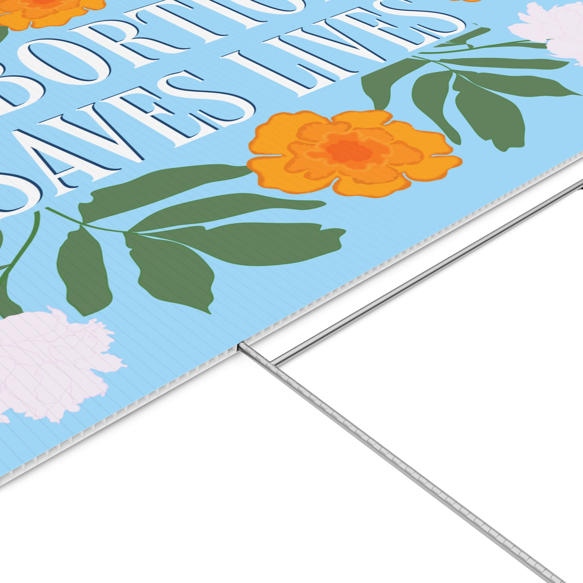 Abortion Saves Lives Floral Advocacy Yard Sign