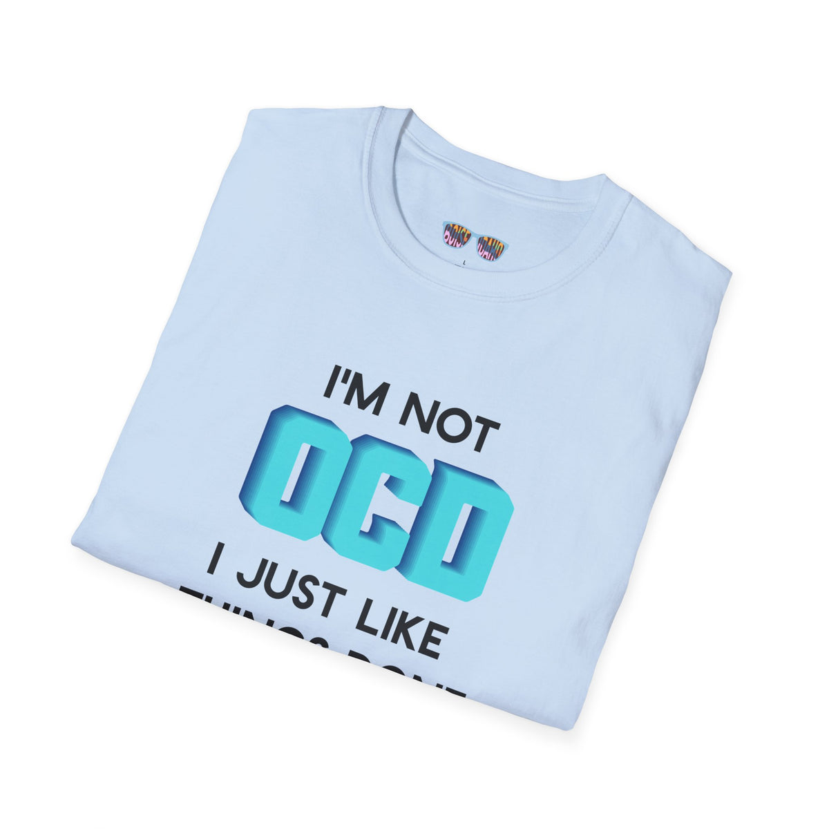 Funny "I'm Not OCD, I Just Like Things Done The Right Way" T-Shirt