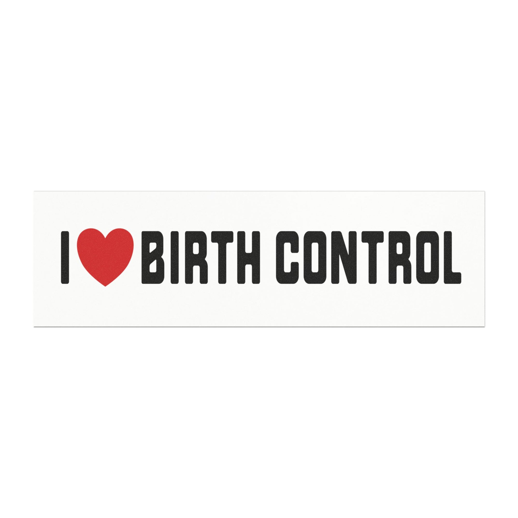 I  Heart Birth Control Car Magnet —Reproductive Rights Bumper Sticker Magnet