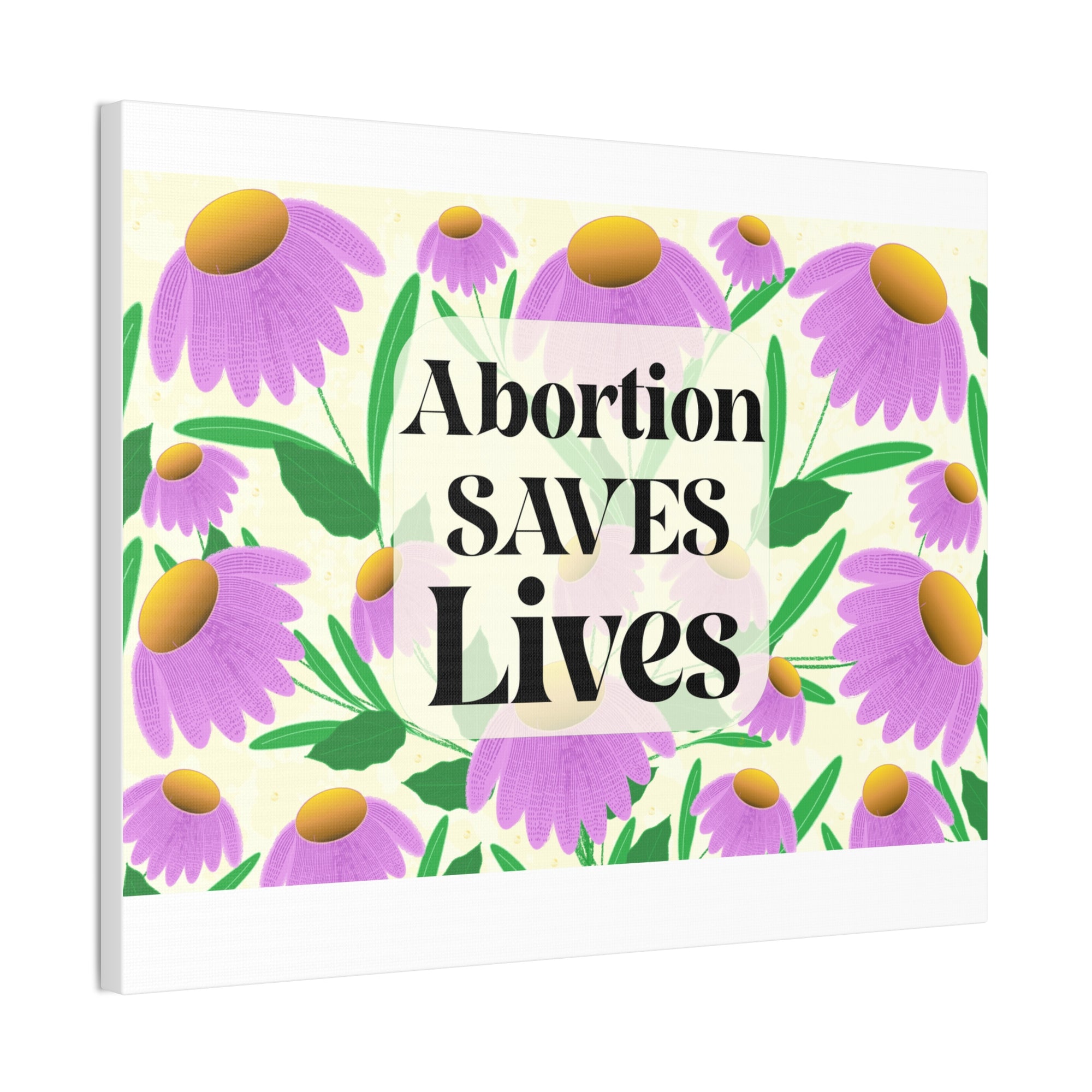 Abortion SAVES Lives Floral Canvas Wall Art — Pro-Choice Political Statement Decor