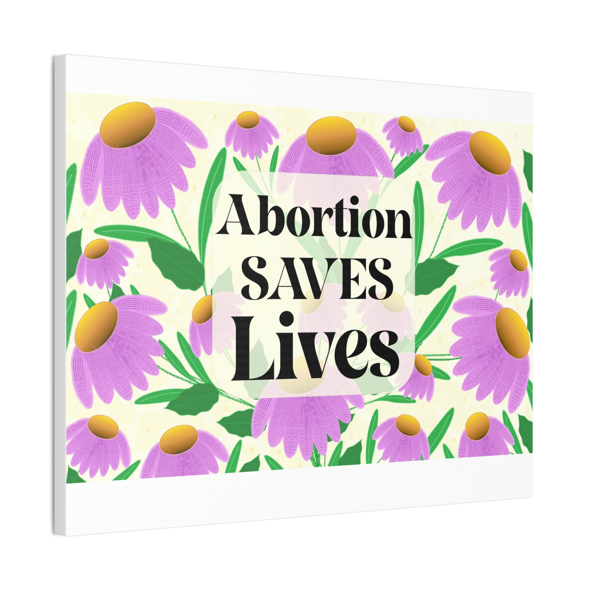 Abortion SAVES Lives Floral Canvas Wall Art — Pro-Choice Political Statement Decor