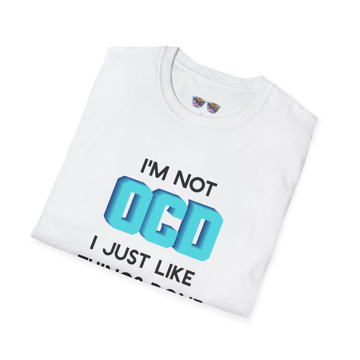 Funny "I'm Not OCD, I Just Like Things Done The Right Way" T-Shirt