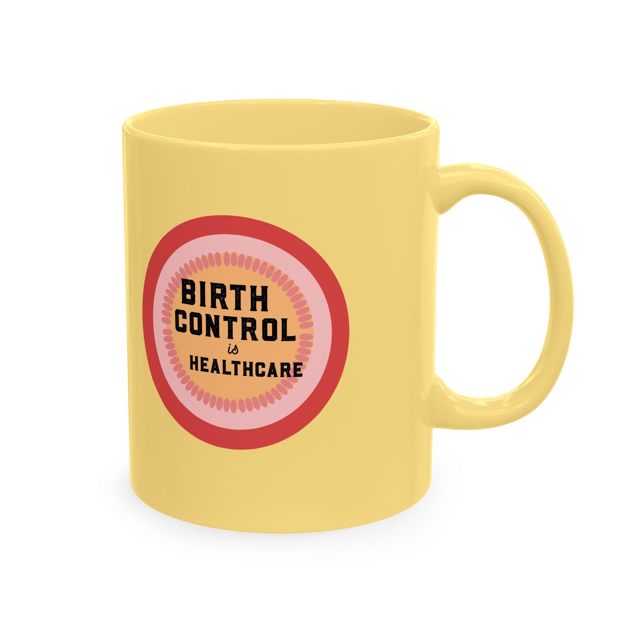 Birth Control Is Healthcare Ceramic Mug — Feminist Coffee Tea Cup, Reproductive Rights Gift