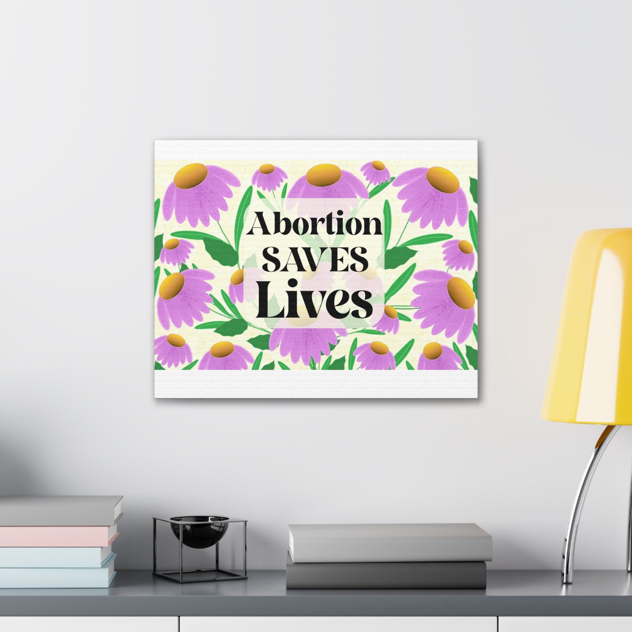 Abortion SAVES Lives Floral Canvas Wall Art — Pro-Choice Political Statement Decor