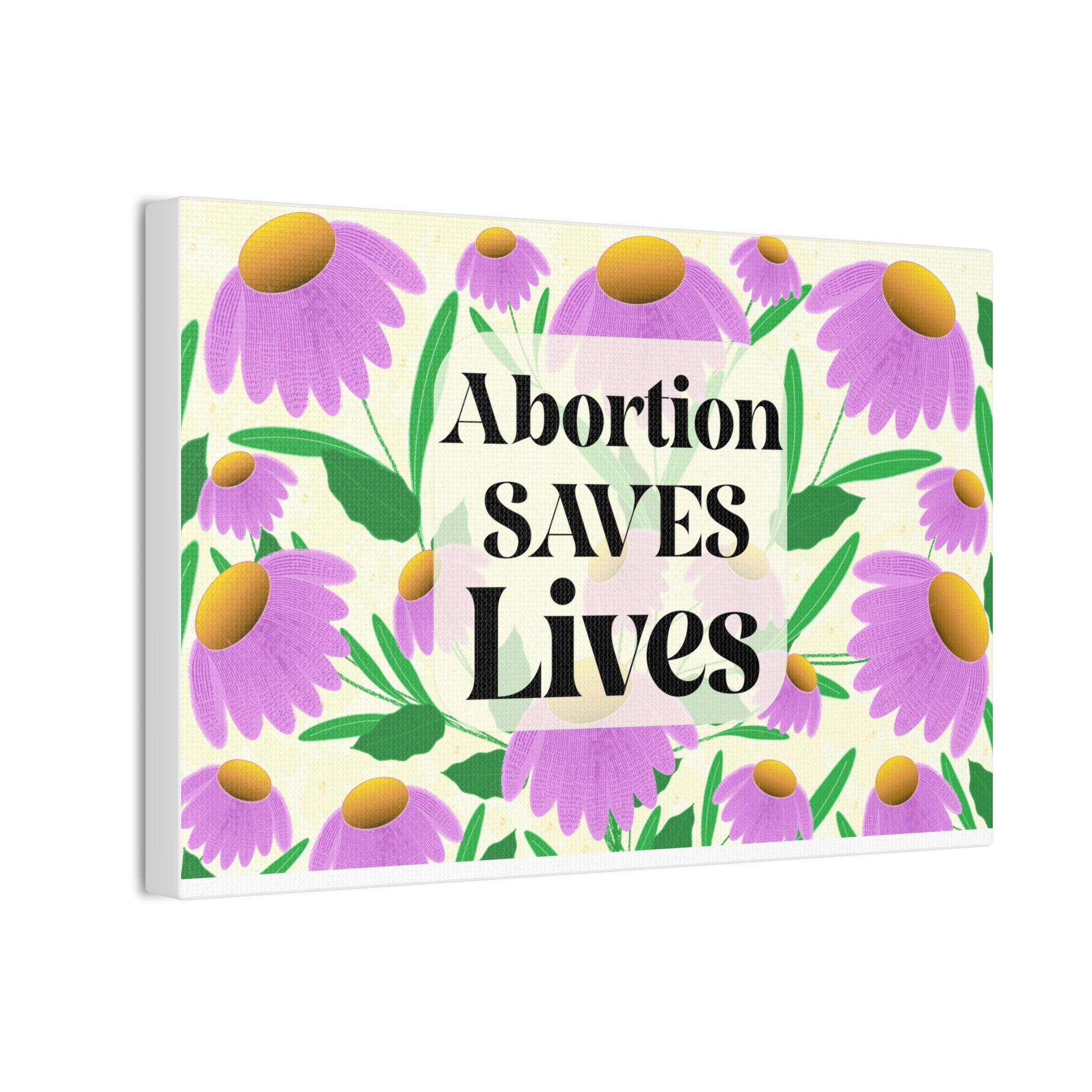 Abortion SAVES Lives Floral Canvas Wall Art — Pro-Choice Political Statement Decor