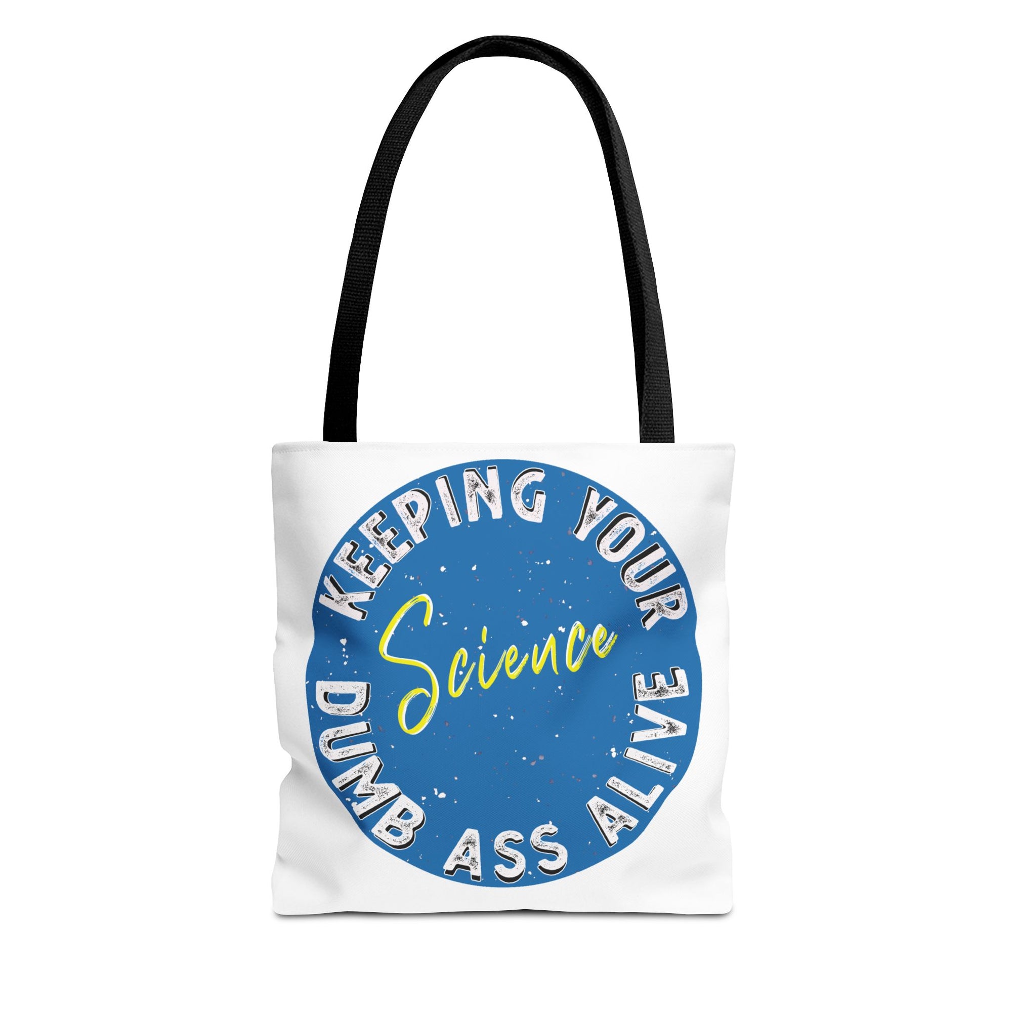 Science Keeping Your Dumb Ass Alive