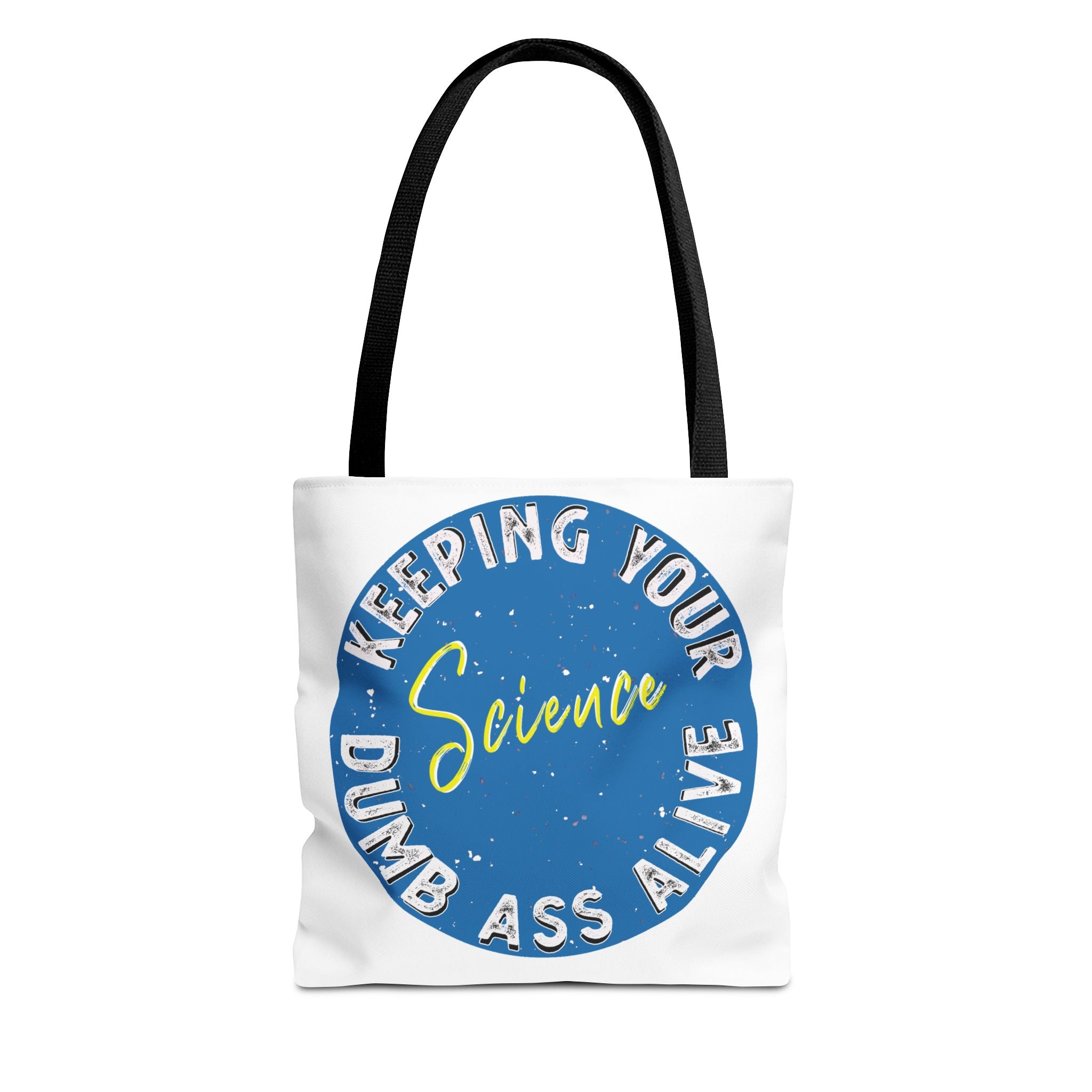 Science Keeping Your Dumb Ass Alive