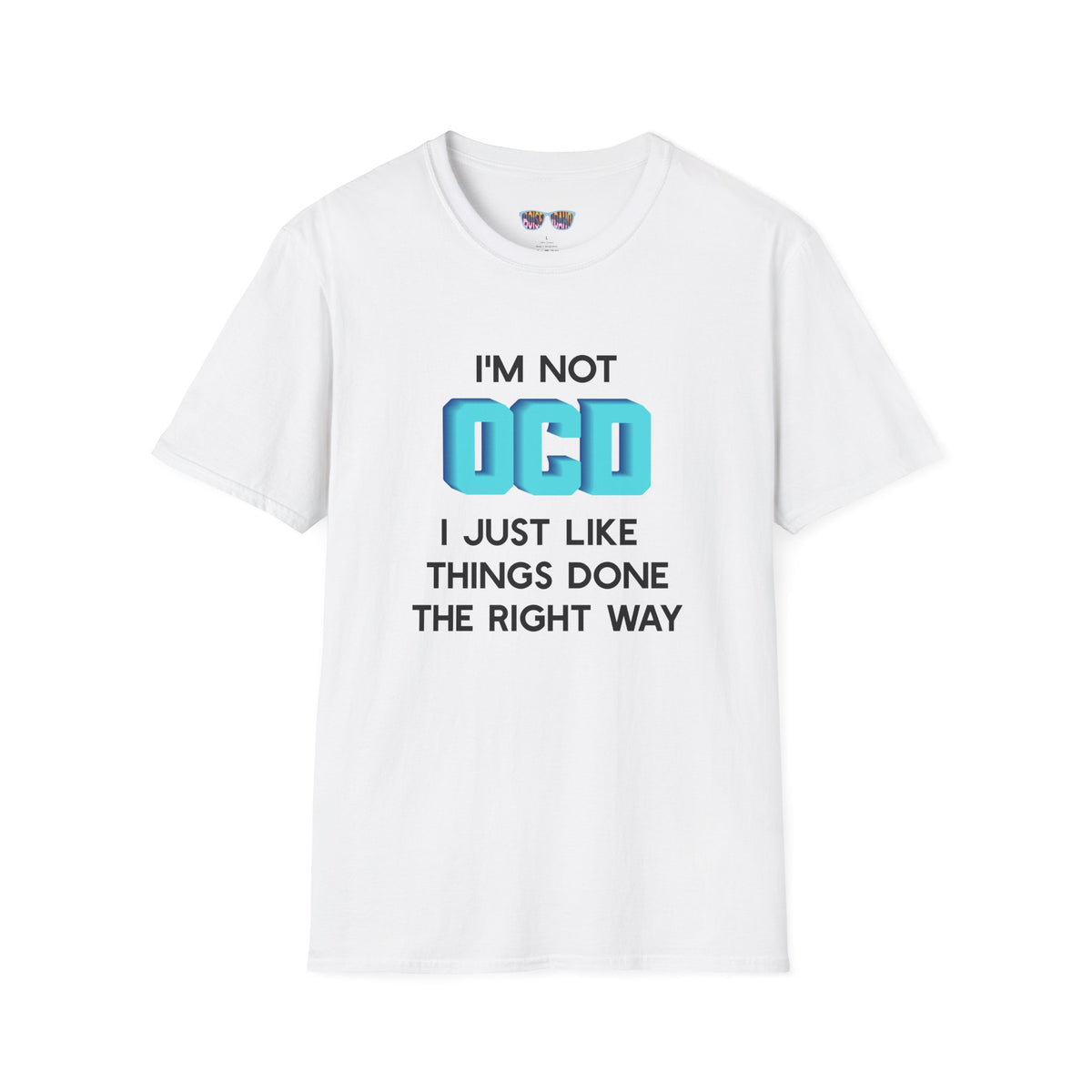 Funny "I'm Not OCD, I Just Like Things Done The Right Way" T-Shirt