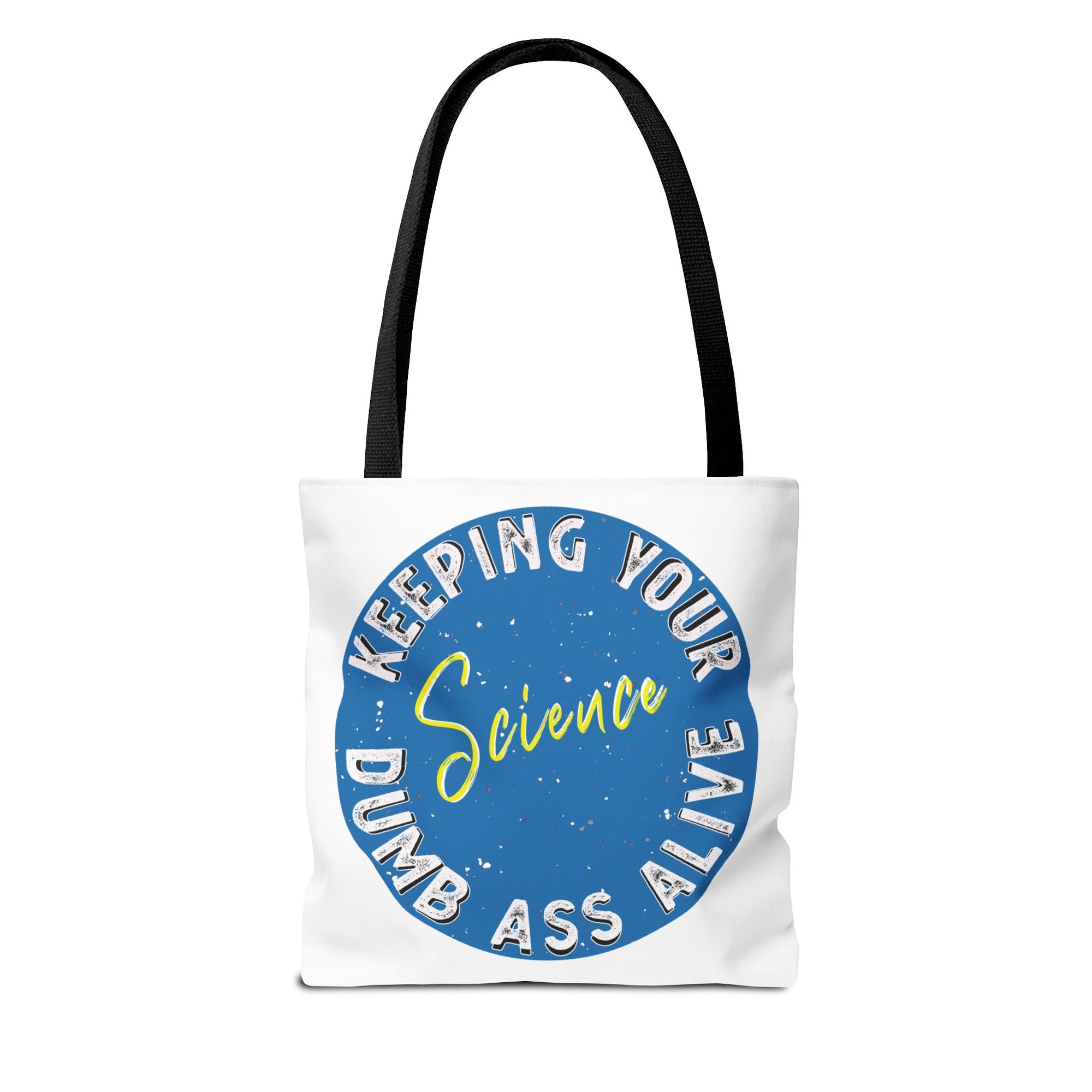 Science Keeping Your Dumb Ass Alive