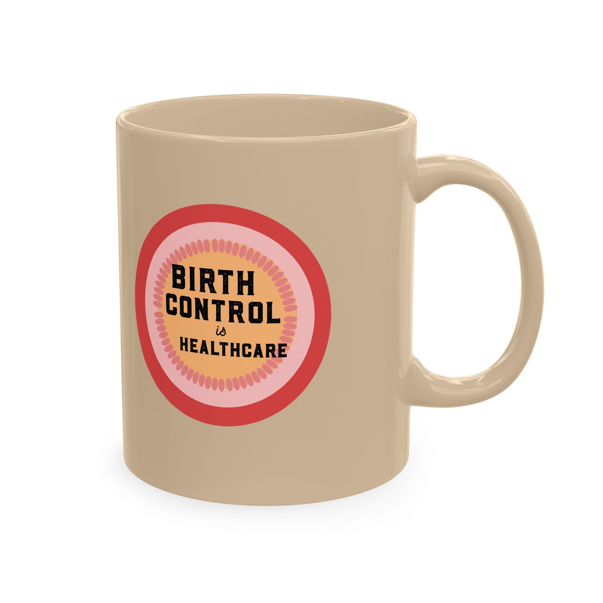 Birth Control Is Healthcare Ceramic Mug — Feminist Coffee Tea Cup, Reproductive Rights Gift