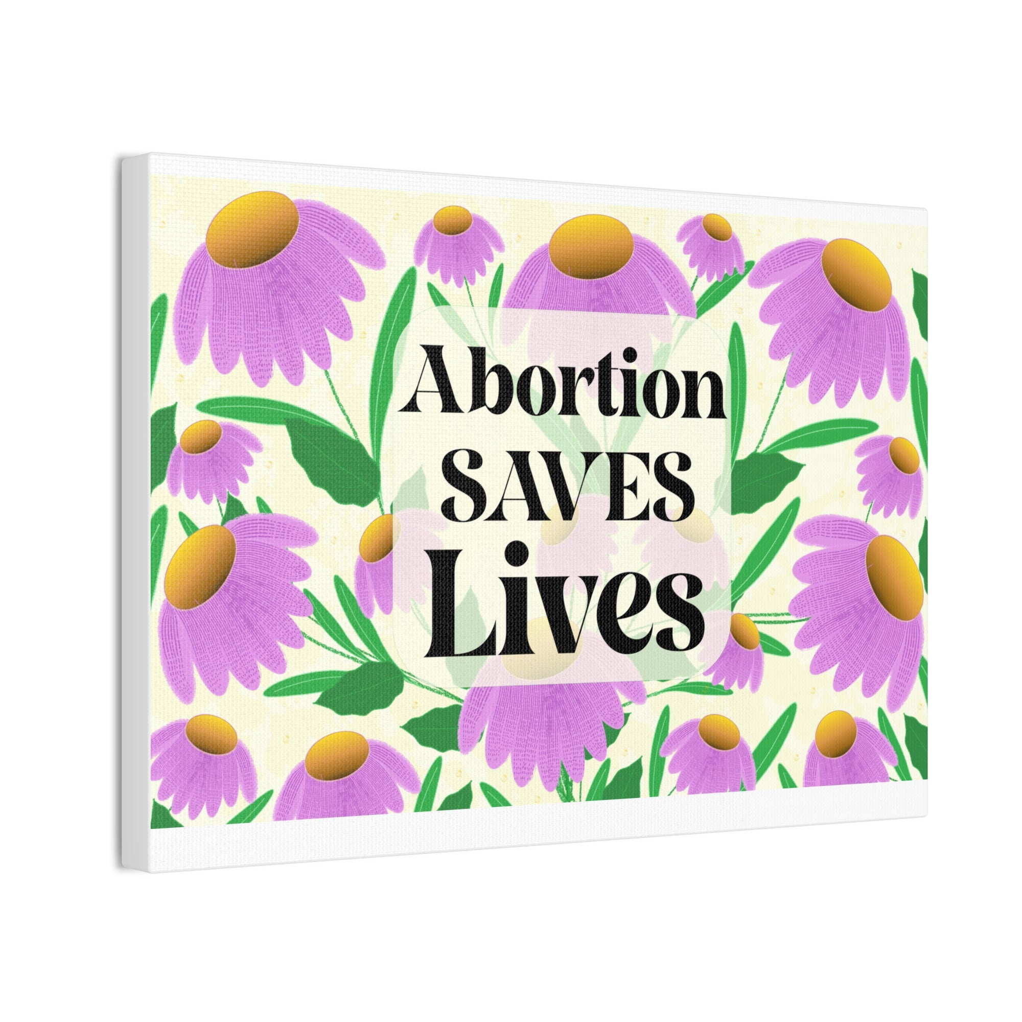 Abortion SAVES Lives Floral Canvas Wall Art — Pro-Choice Political Statement Decor